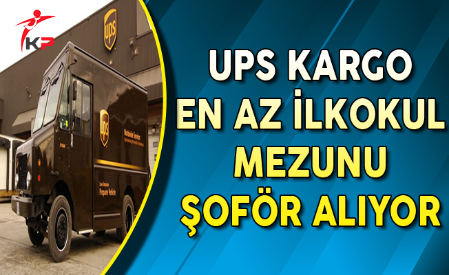 ups kargo en az ilkokul mezunu sofor alimi yapiyor