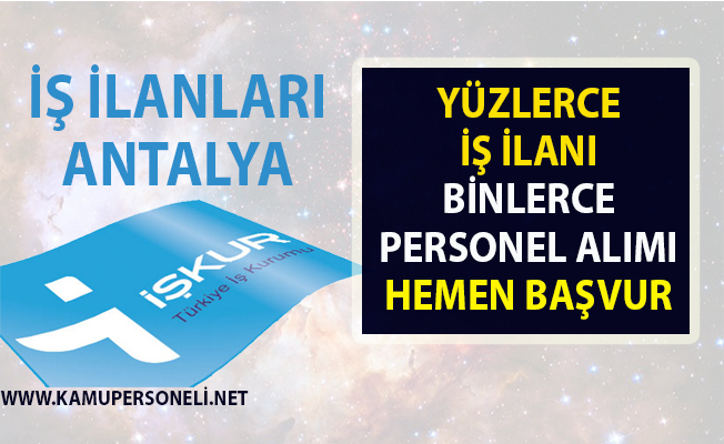 is ilanlari antalya iskur tarafindan vasifli vasifsiz yuzlerce personel alimi yapilacak