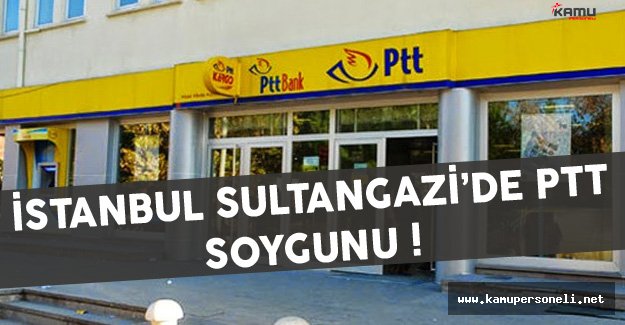 istanbul sultangazi de ptt soygunu