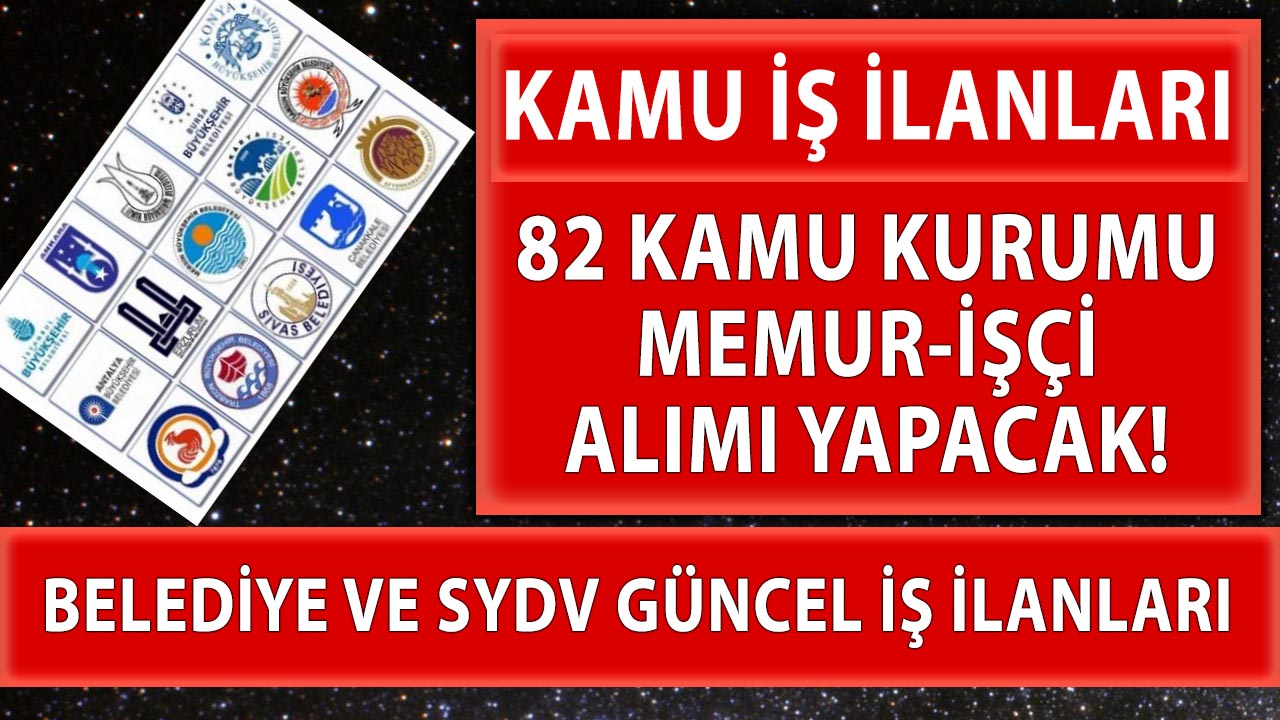 2021 nisan ayi belediye ve sydv is ilanlari 82 kamu kurumuna kpss sartsiz personel alimi yapilacak